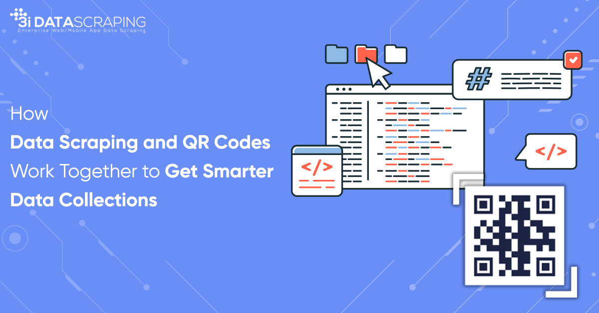 How Data Scraping and QR Codes Work Together to Get Smarter Data Collections